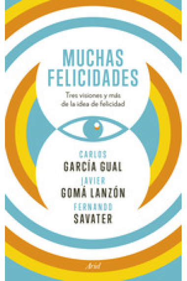 Muchas felicidades: tres visiones y más de la idea de felicidad