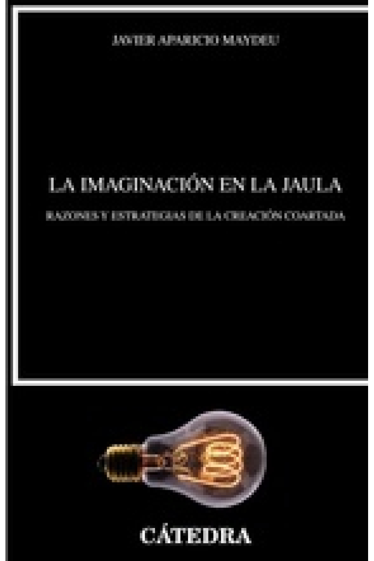 La imaginación en la jaula: razones y estrategias de la creación coartada