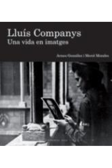 Lluís Companys. Una vida en imatges