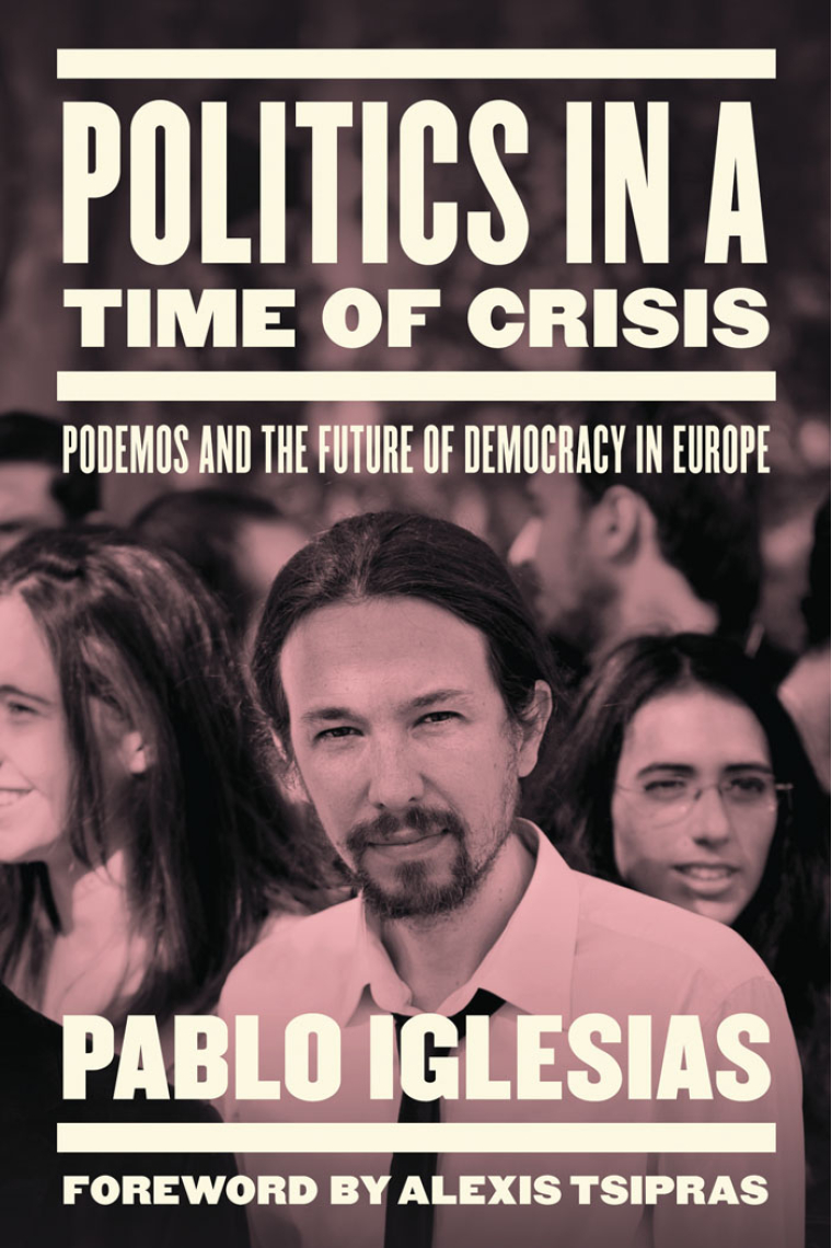 Politics in a time of crisis: Podemos and the future of a democratic Europe