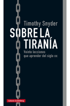 Sobre la tiranía. Veinte lecciones que aprender del siglo XX