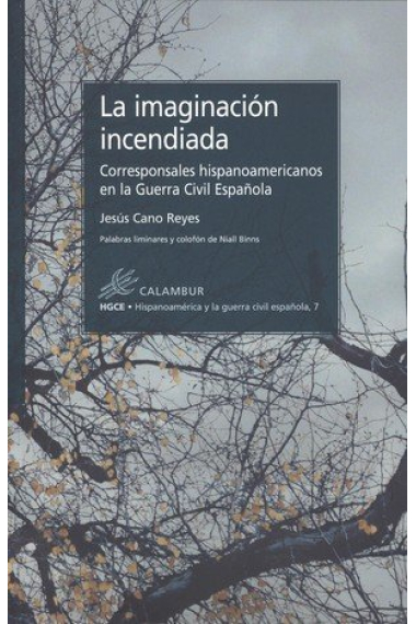 La imaginación incendiada. Corresponsales hispanoamericanos en la Guerra Civil Española