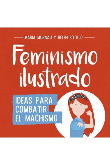 Feminismo ilustrado: Ideas para combatir el machismo (No ficción ilustrados)