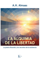 La alquimia de la libertad. La piedra filosofal y los secretos de la existencia