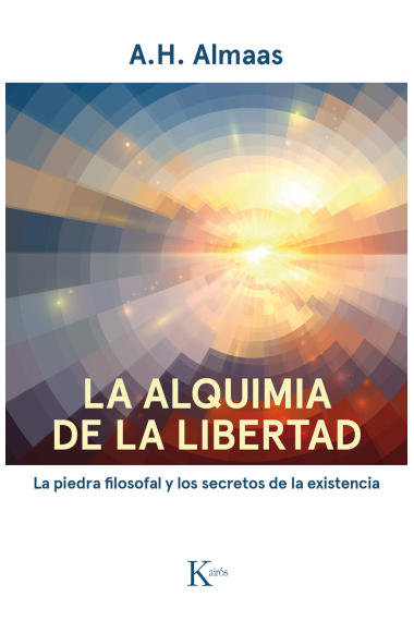 La alquimia de la libertad. La piedra filosofal y los secretos de la existencia