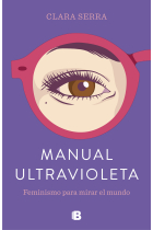 Manual ultravioleta. Feminismo para mirar el mundo