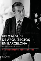 Un maestro de arquitectos en Barcelona. Conversaciones con Federico Correa