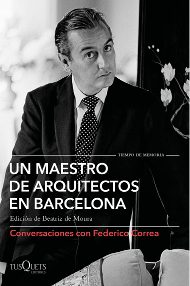 Un maestro de arquitectos en Barcelona. Conversaciones con Federico Correa