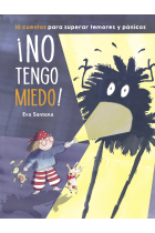 ¡No tengo miedo!. 10 cuentos para superar temores y pánicos