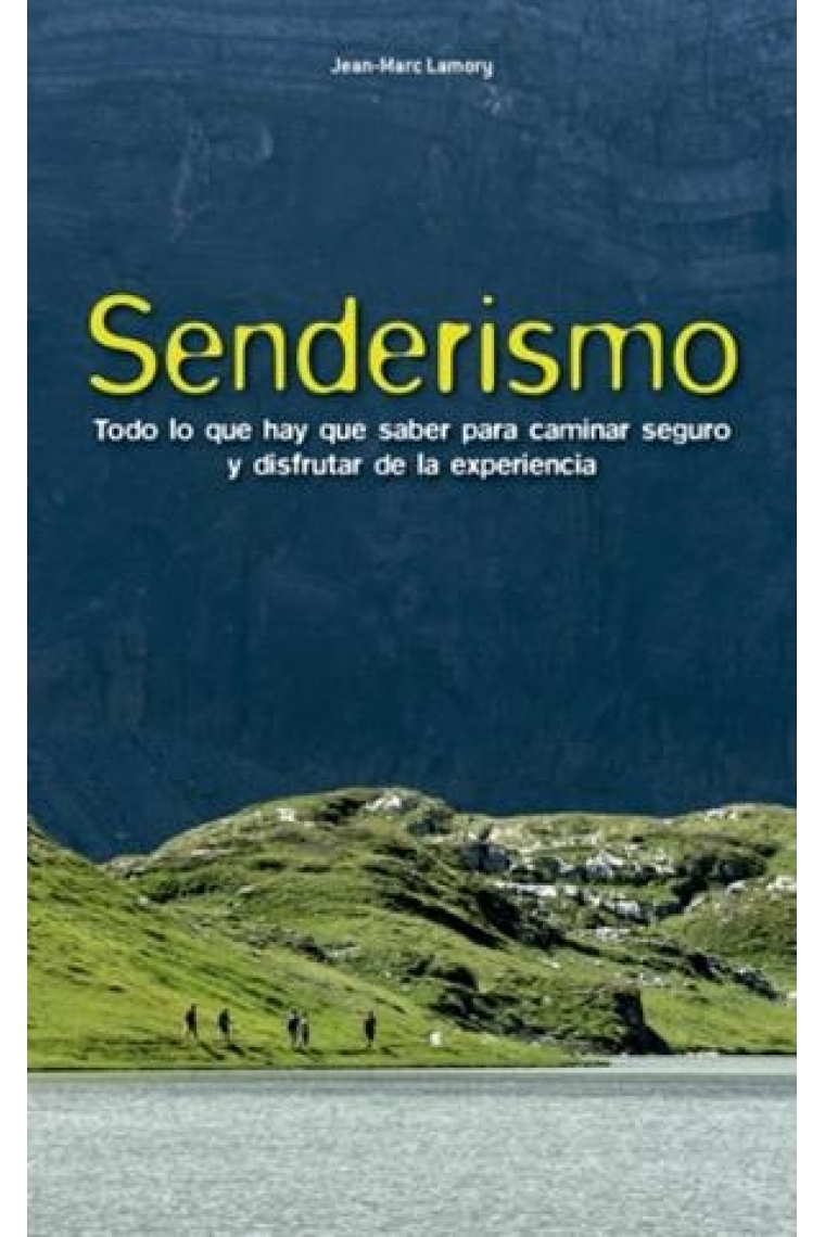 Senderismo. Todo lo que hay que saber para caminar seguro y disfrutar de la experiencia