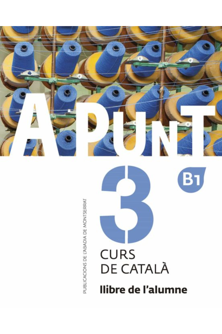 A punt 3 Nivell B1. Curs de català. Llibre de l'alumne.