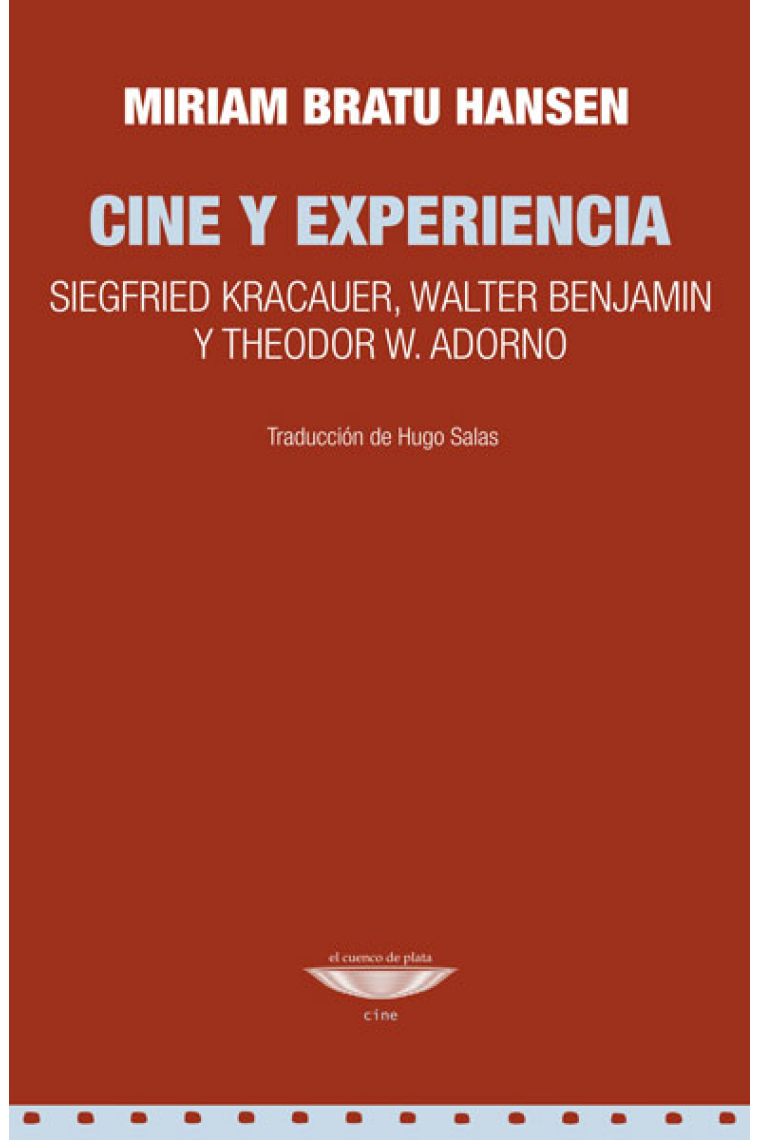 Cine y experiencia. Siegfried Kracauer, Walter Benjamin y Theodor W. Adorno