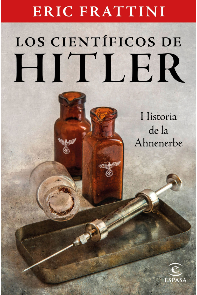 Los científicos de Hitler. Historia de la Anhenerbe