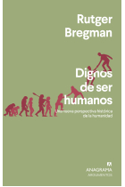 Dignos de ser humanos: una nueva perspectiva histórica de la humanidad