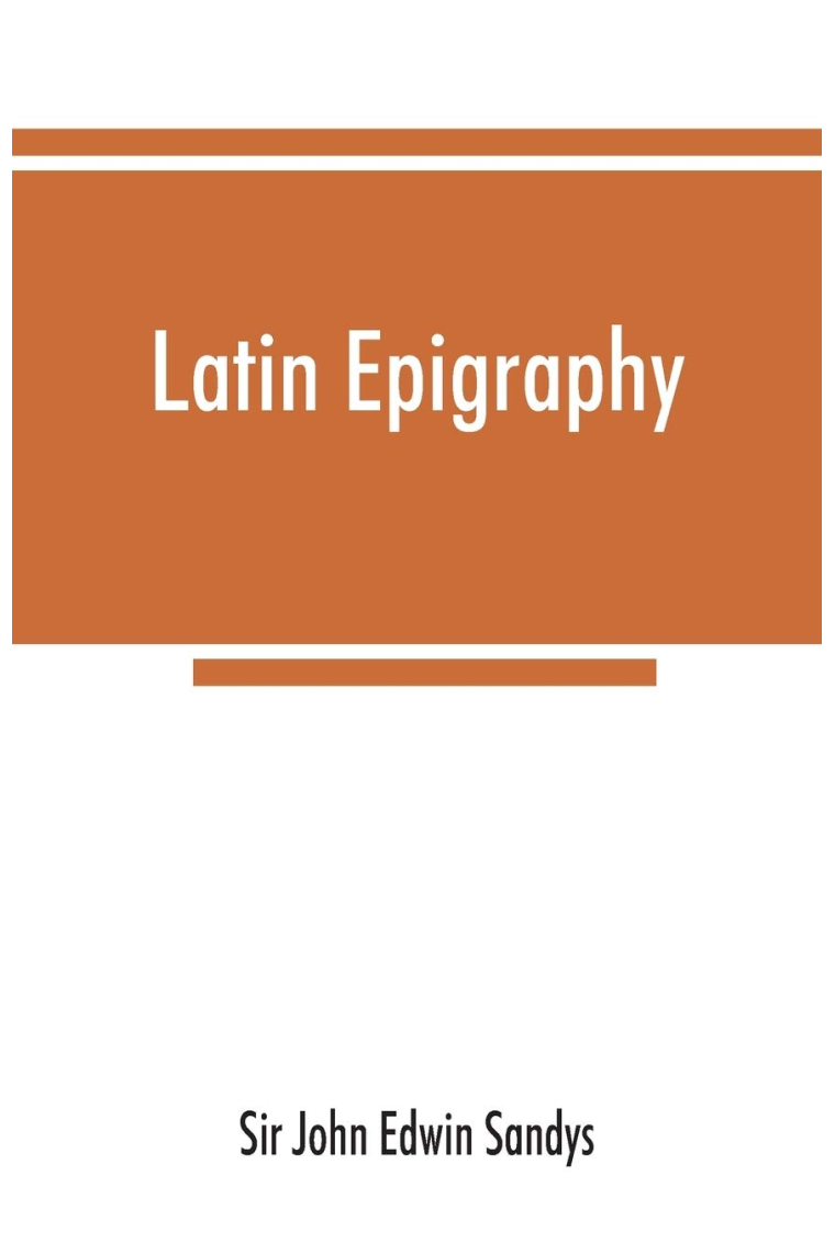 Latin Epigraphy: An Introduction to the Study of Latin Inscriptions