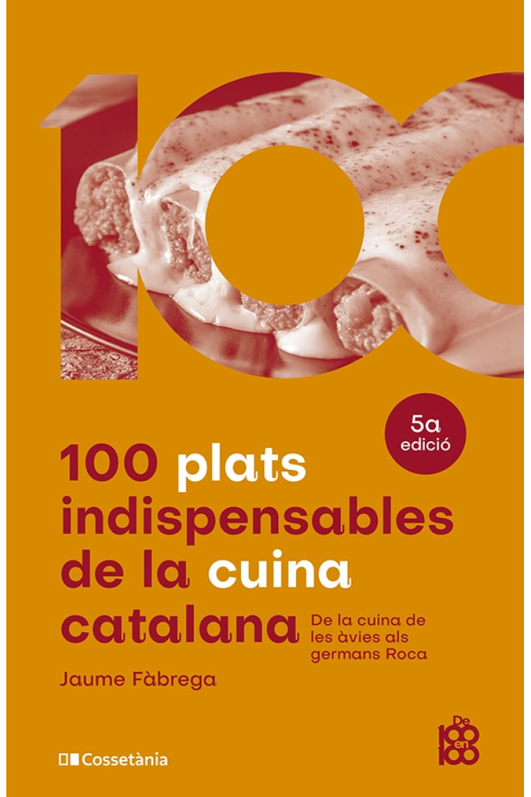 100 plats indispensables de la cuina catalana. De la cuina de les àvies als germans Roca