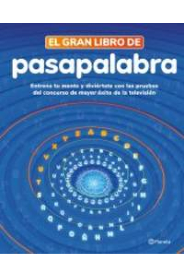 El gran libro de Pasapalabra. El gran libro de Pasapalabra Entrena tu mente y diviértete con las pruebas del programa de mayor éxito en TV