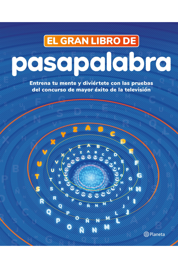 El gran libro de Pasapalabra. El gran libro de Pasapalabra Entrena tu mente y diviértete con las pruebas del programa de mayor éxito en TV