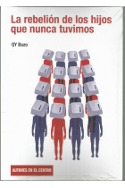LA REBELION DE LOS HIJOS QUE NUNCA TUVIMOS