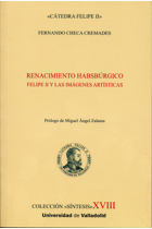 RENACIMIENTO HABSBÚRGICO. FELIPE II Y LAS IMÁGENES ARTÍSTICAS