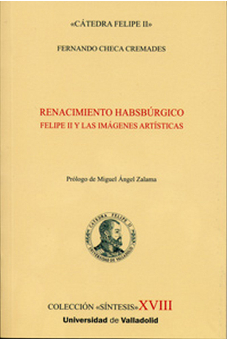 RENACIMIENTO HABSBÚRGICO. FELIPE II Y LAS IMÁGENES ARTÍSTICAS