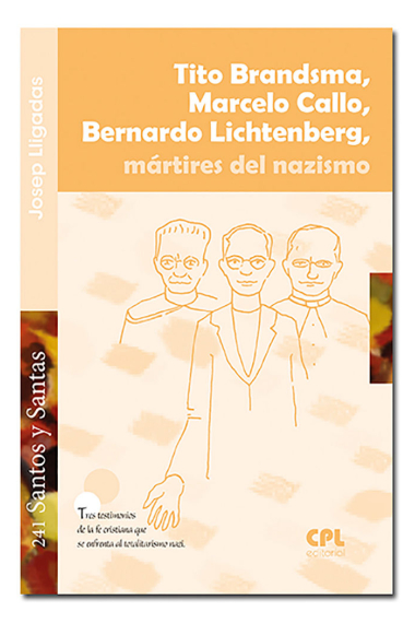 Tito Brandsma, Marcelo Callo, Bernardo Lichtenberg,