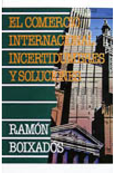 El comercio internacional incertidumbres y soluciones