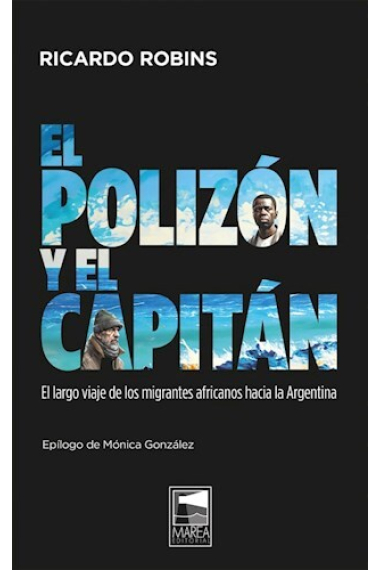 El polizón y el capitán. El largo viaje de los migrantes africanos hacia la Argentina