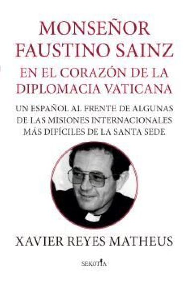 Monseñor Faustino Sainz: en el corazón de la diplomacia vaticana