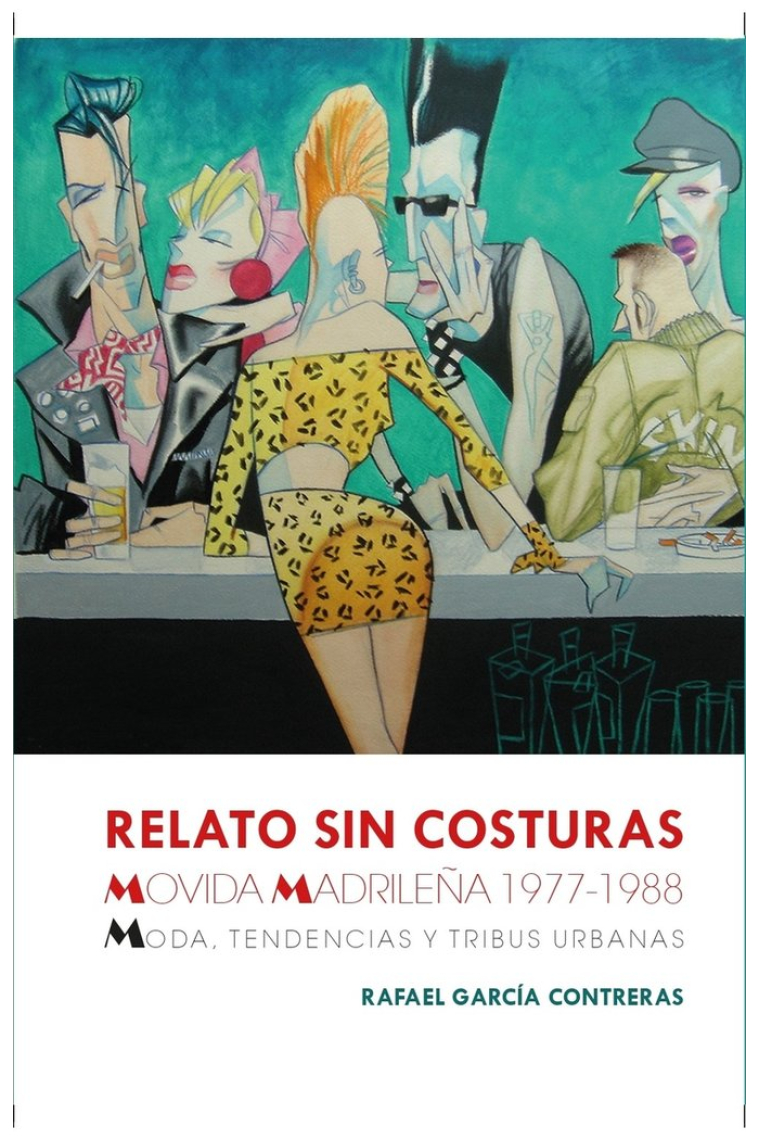 Relato sin costuras movida madrileña (1977-1988). Moda, tendencias y tribus urbanas