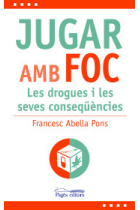 Jugar amb foc. Les drogues i les seves conseqüències