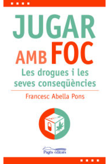 Jugar amb foc. Les drogues i les seves conseqüències