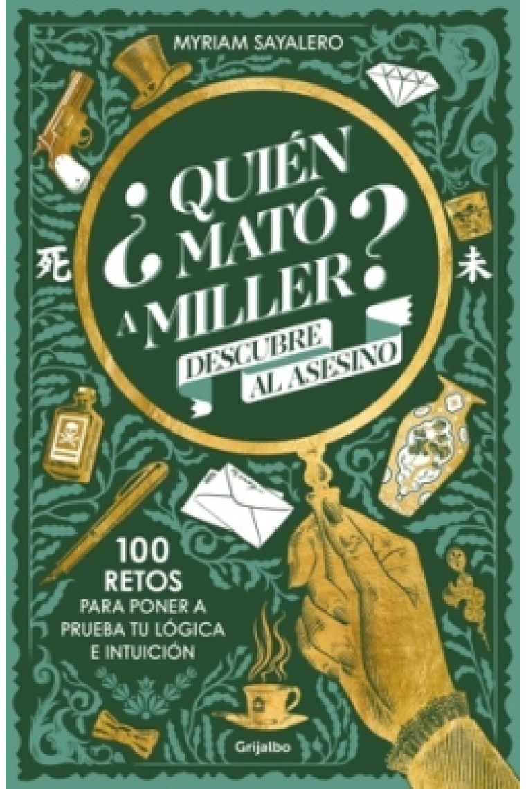 ¿Quién mató a Miller? Descubre al asesino. 100 retos de misterio para poner a prueba tu lógica e intuición