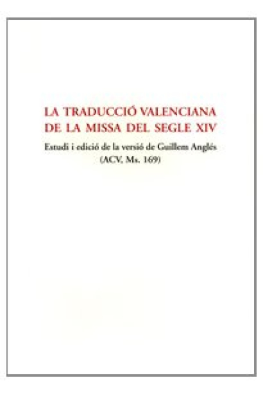 Traducció valenciana de la missa del s. XIV: Estudi i edició de la versií de Guillem Anglès