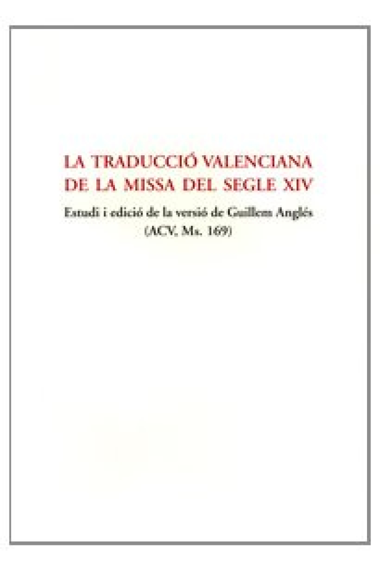 Traducció valenciana de la missa del s. XIV: Estudi i edició de la versií de Guillem Anglès