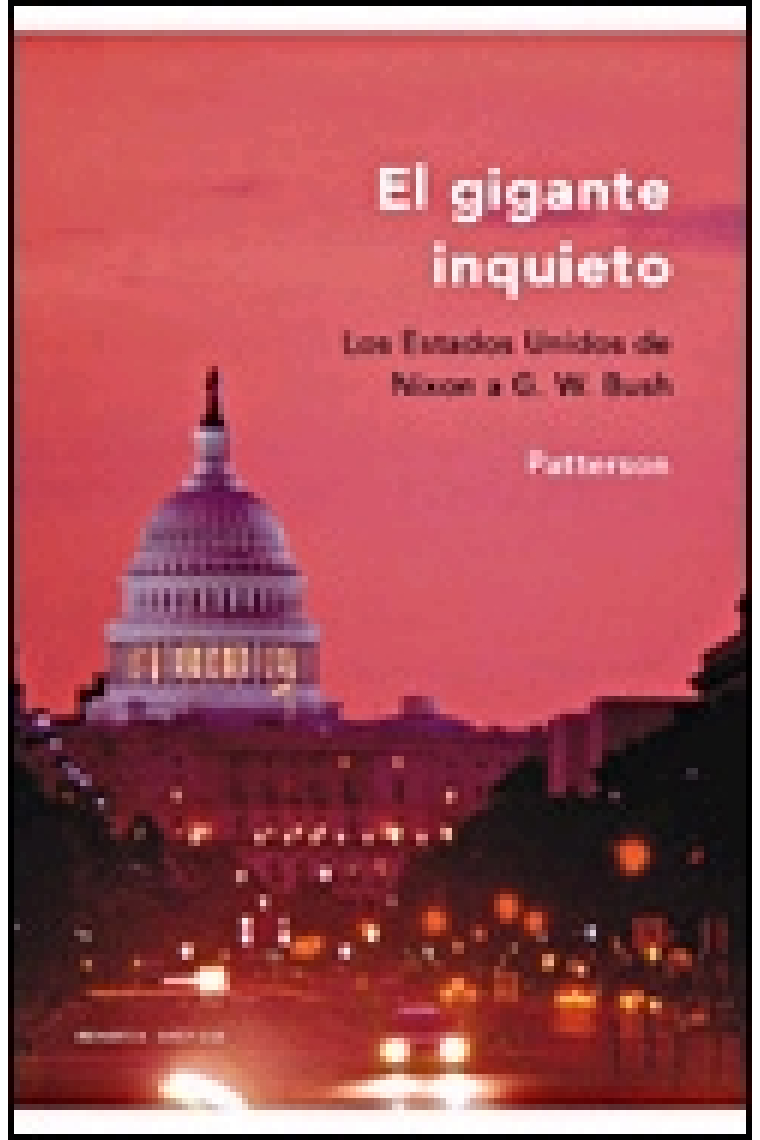 El gigante inquieto. Estados Unidos de Nixon a G.W. Bush