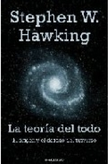 La teoría del todo. El origen y el destino del universo