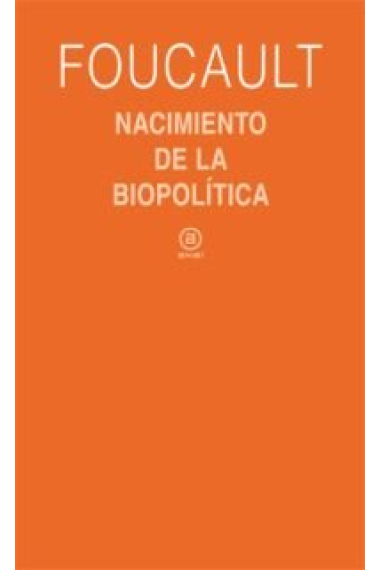 Nacimiento de la biopolítica (Curso del Collège de France 1978-1979)