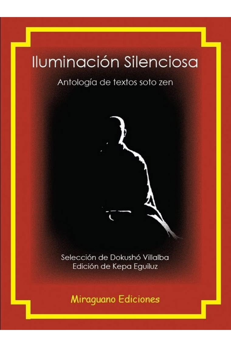 Iluminación silenciosa: antología de textos Sôtô Zen