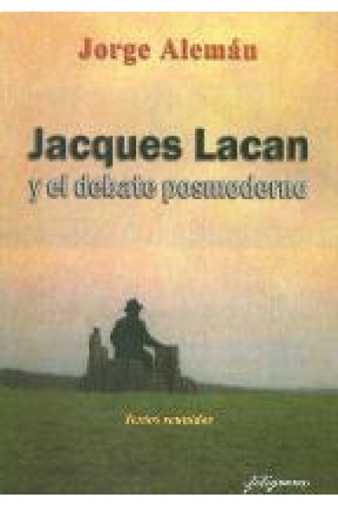 Jacques Lacan y el debate posmoderno. Textos reunidos