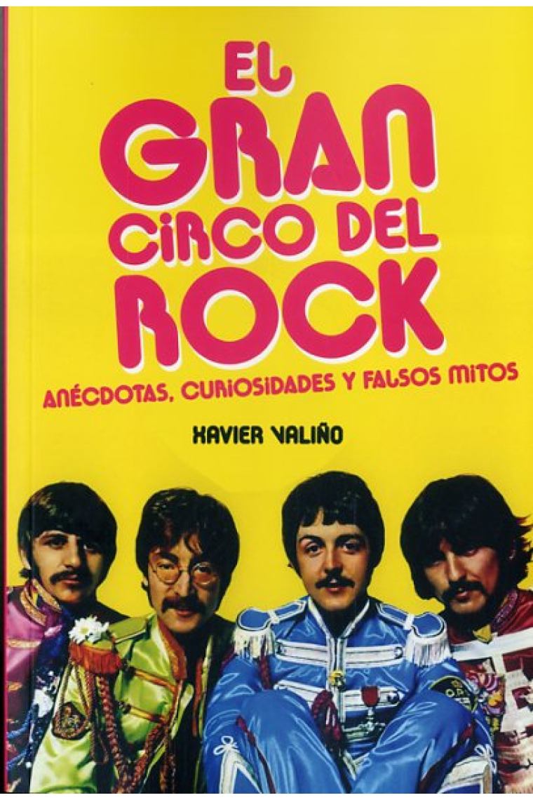 El gran circo del rock. Anécdotas, curiosidades y falsos mitos