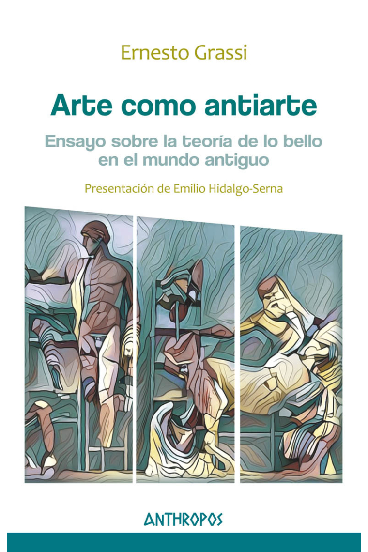 Arte como antiarte: ensayo sobre la teoría de lo bello en el mundo antiguo