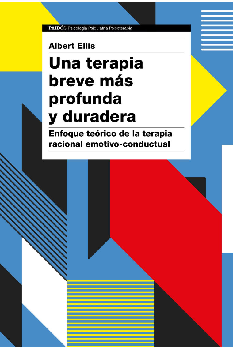 Una terapia breve más profunda y duradera. Enfoque teórico de la terapia racional emotivo-conductual