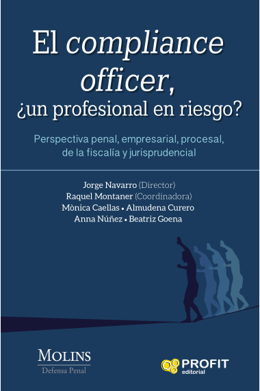 El compliance officer. Perspectiva penal, empresarial, procesal, de la fiscalía y jurisprudencial