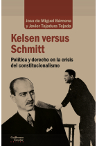 Kelsen versus Schmitt: política y derecho en la crisis del constitucionalista