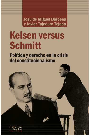 Kelsen versus Schmitt: política y derecho en la crisis del constitucionalista