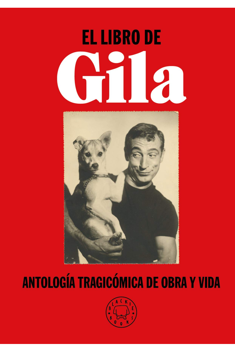 El libro de Gila. Antología tragicómica de obra y vida