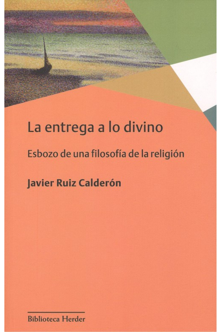 La entrega a lo divino: esbozo de una filosofía de la religión