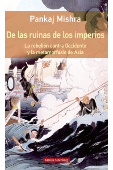 De las ruinas de los imperios. La rebelión contra Occidente y la metamorfosis de Asia