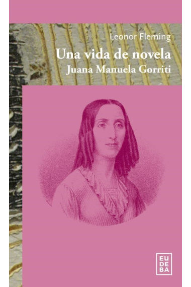 Una vida de novela: Juana Manuela Gorriti